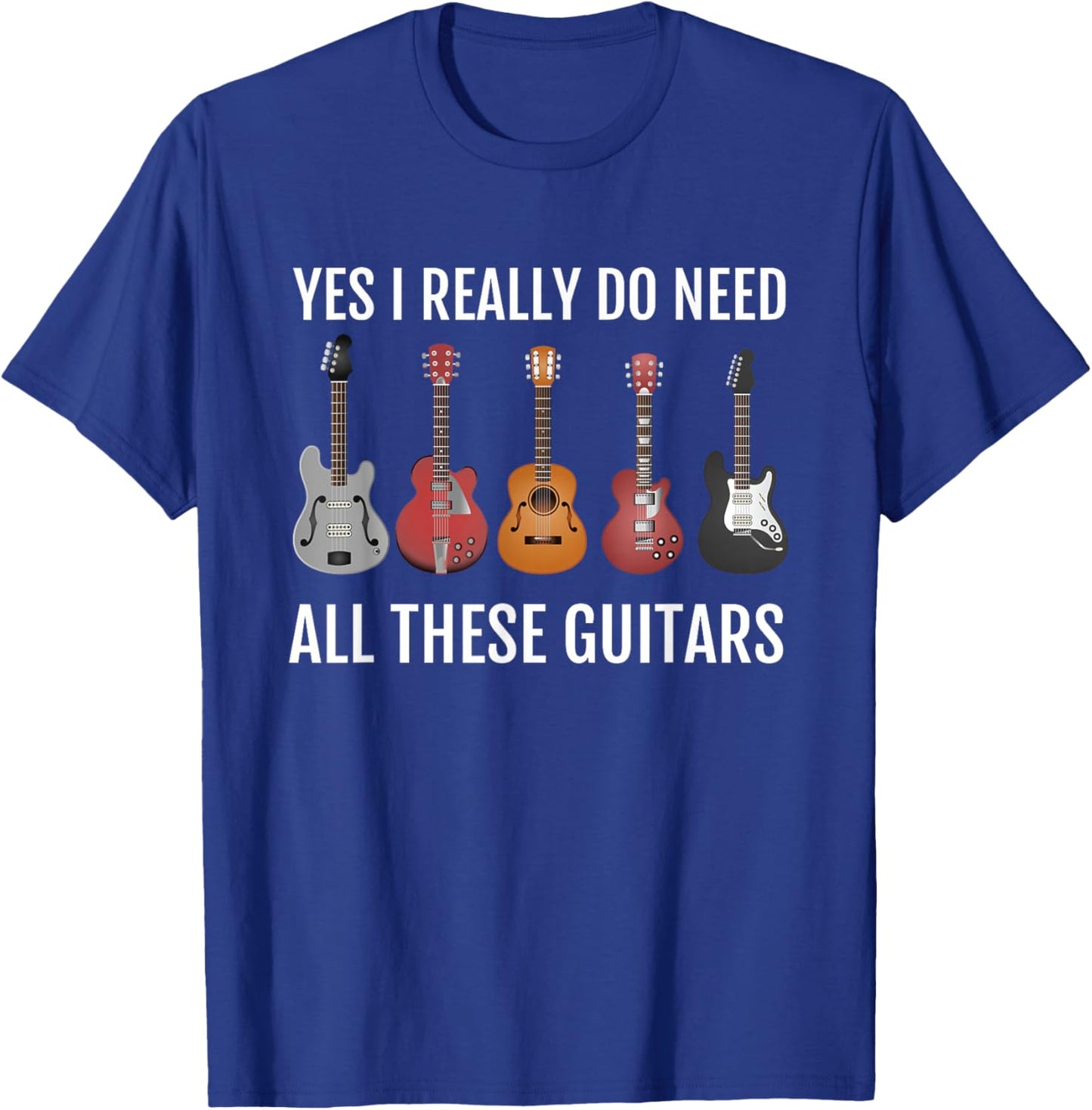 Guitar Themed, Guitar Player, I Need These Guitars T-Shirt - T-Shirt | Royal