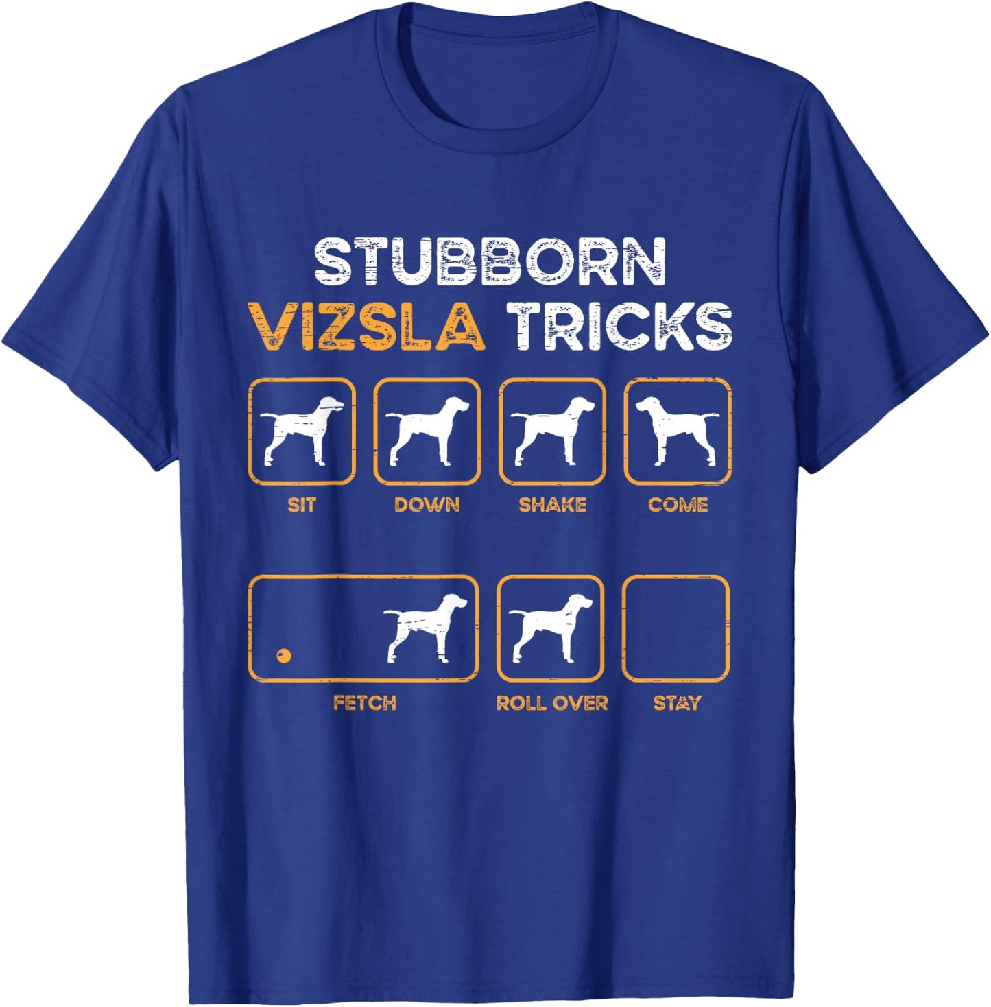 Stubborn Vizsla Tricks - Dog Lover Vizsla T-Shirt - T-Shirt | Royal