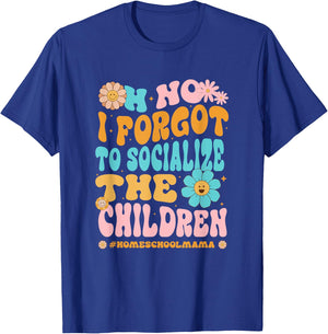 Homeschool Mom Oh No I Forgot To Socialize The Children Kids T-Shirt - T-Shirt | Royal