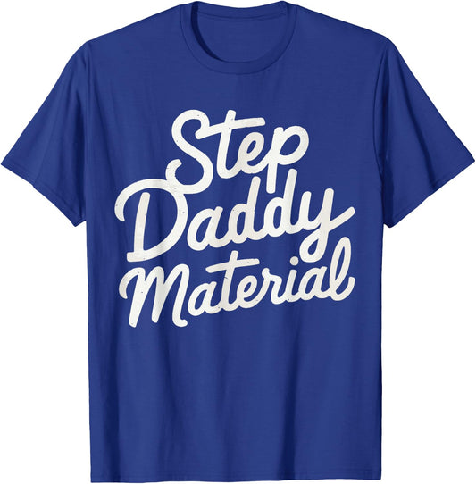 Step Daddy Material T-Shirt - T-Shirt | Royal