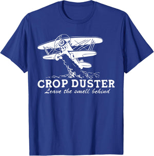 Crop Duster Leave The Smell Behind Plane Aerial Application T-Shirt - T-Shirt | Royal