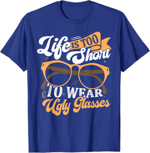 Lens Expert Life Is Too Short To Wear Ugly Glasses Optician T-Shirt - T-Shirt | Royal