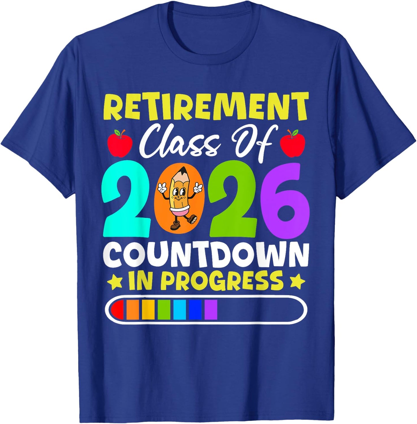 Retirement Class Of 2026 Countdown In Progress Funny Teacher T-Shirt - T-Shirt | Royal