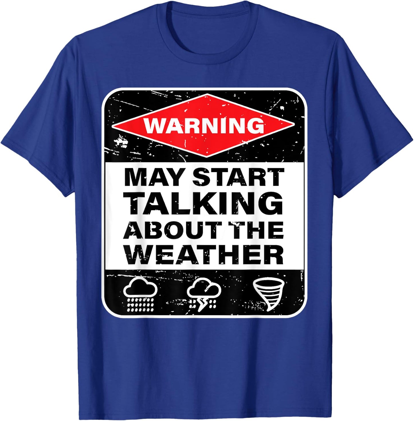 Warning May Start Talking About The Weather T-Shirt - T-Shirt | Royal