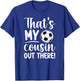 That's My Cousin Soccer Cousin Of A Soccer Player Cousin T-Shirt - T-Shirt | Royal
