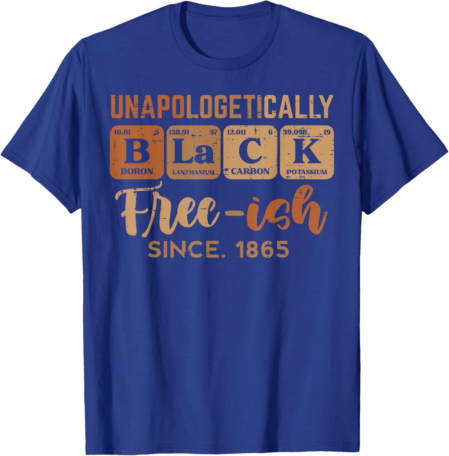 Unapologetically Black Freeish 1865 Juneteenth Men Women Kid T-Shirt - T-Shirt | Royal