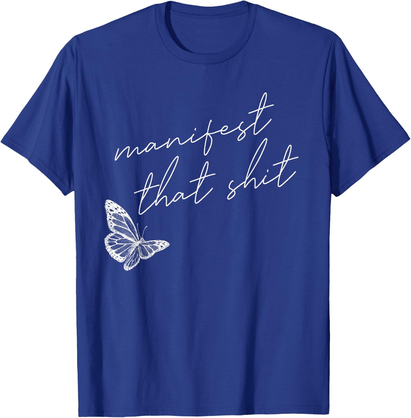 Manifest That Shit Butterfly Spirituality T-Shirt - T-Shirt | Royal