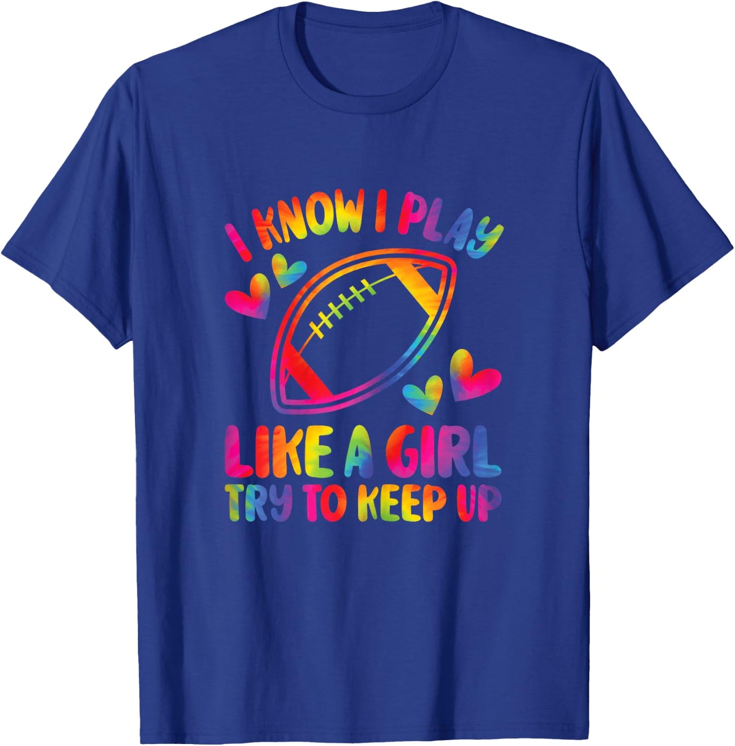 I Know I Play Like A Girl Try To Keep Up American Football T-Shirt - T-Shirt | Royal