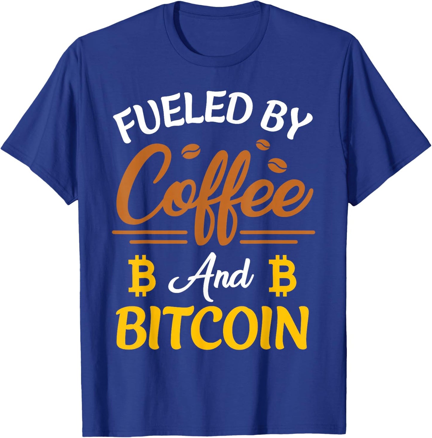 Fueled By Coffee And Bitcoin BTC T-Shirt - T-Shirt | Royal