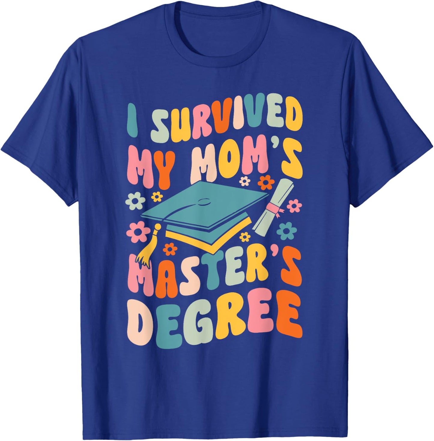 I Survived My Mom's Masters Degree Groovy Graduation T-Shirt - T-Shirt | Royal