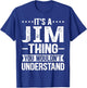 It's A Jim Thing You Wouldn't Understand Jim T-Shirt - T-Shirt | Royal