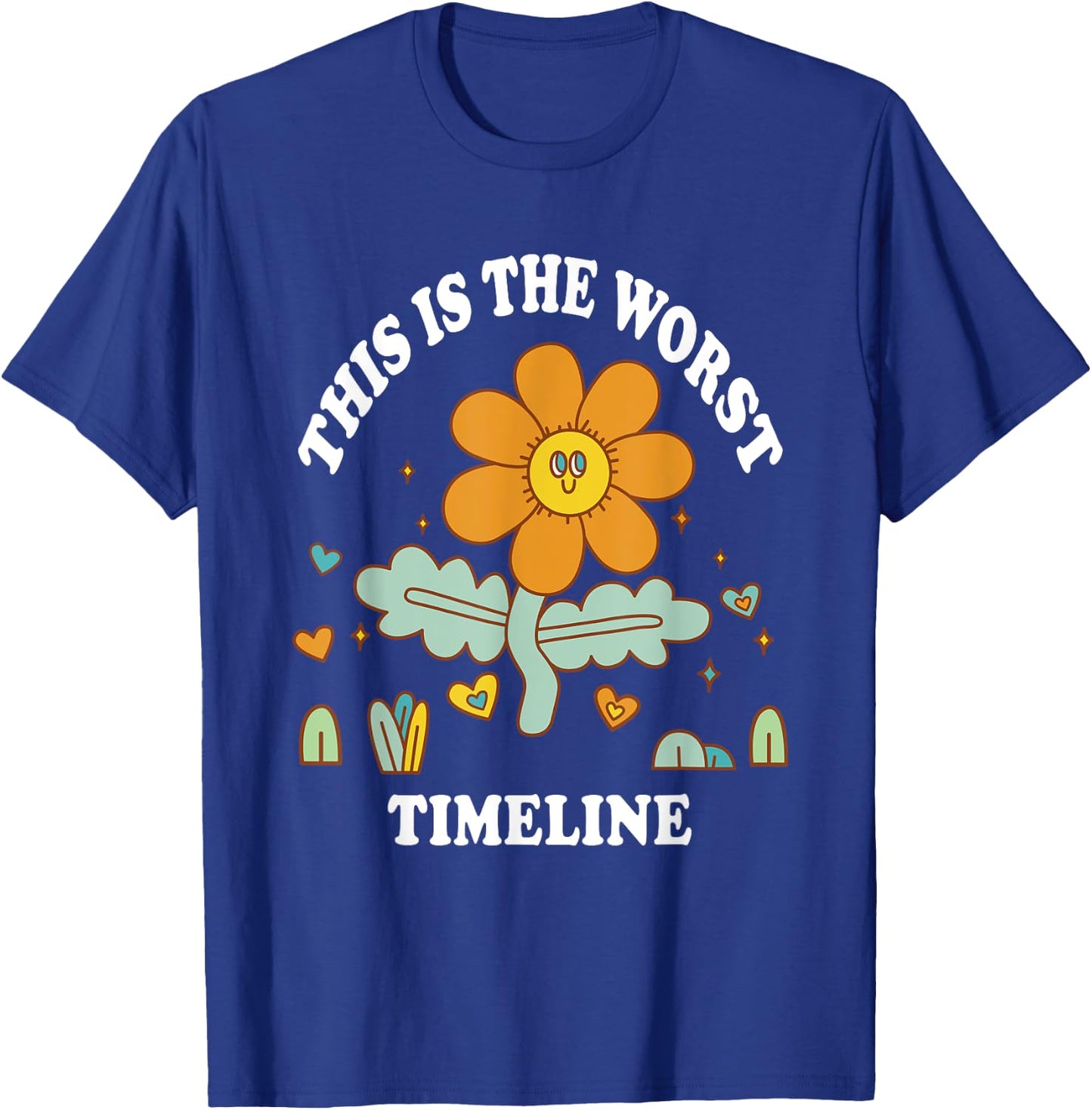 This is the Worst Timeline Funny Flowers Adult Humor Meme T-Shirt - T-Shirt | Royal