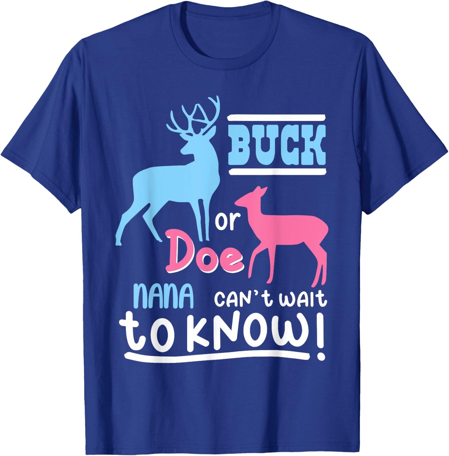 Buck Or Doe NANA Gender Reveal Baby Family Humor Bday Party T-Shirt - T-Shirt | Royal