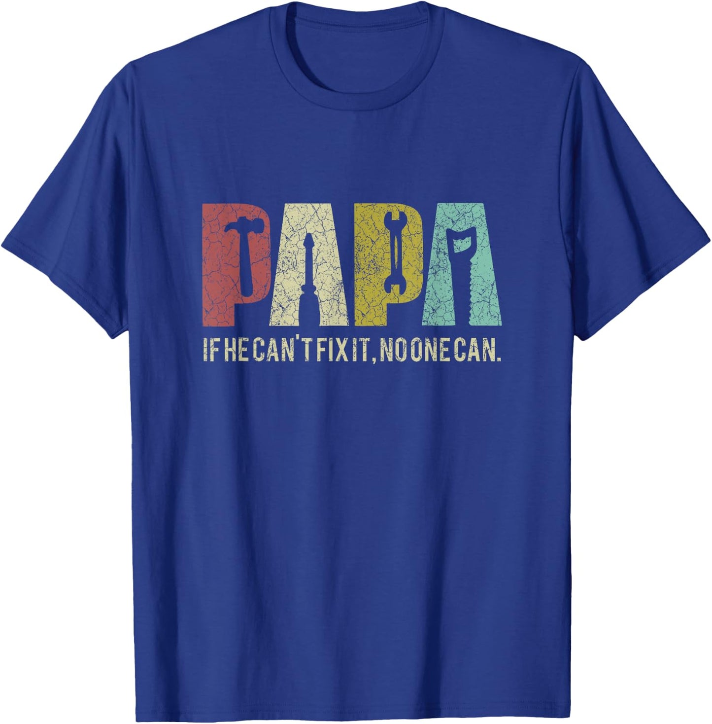 Papa If He Can't Fix It, No One Can Father's Day Dad T-Shirt - T-Shirt | Royal