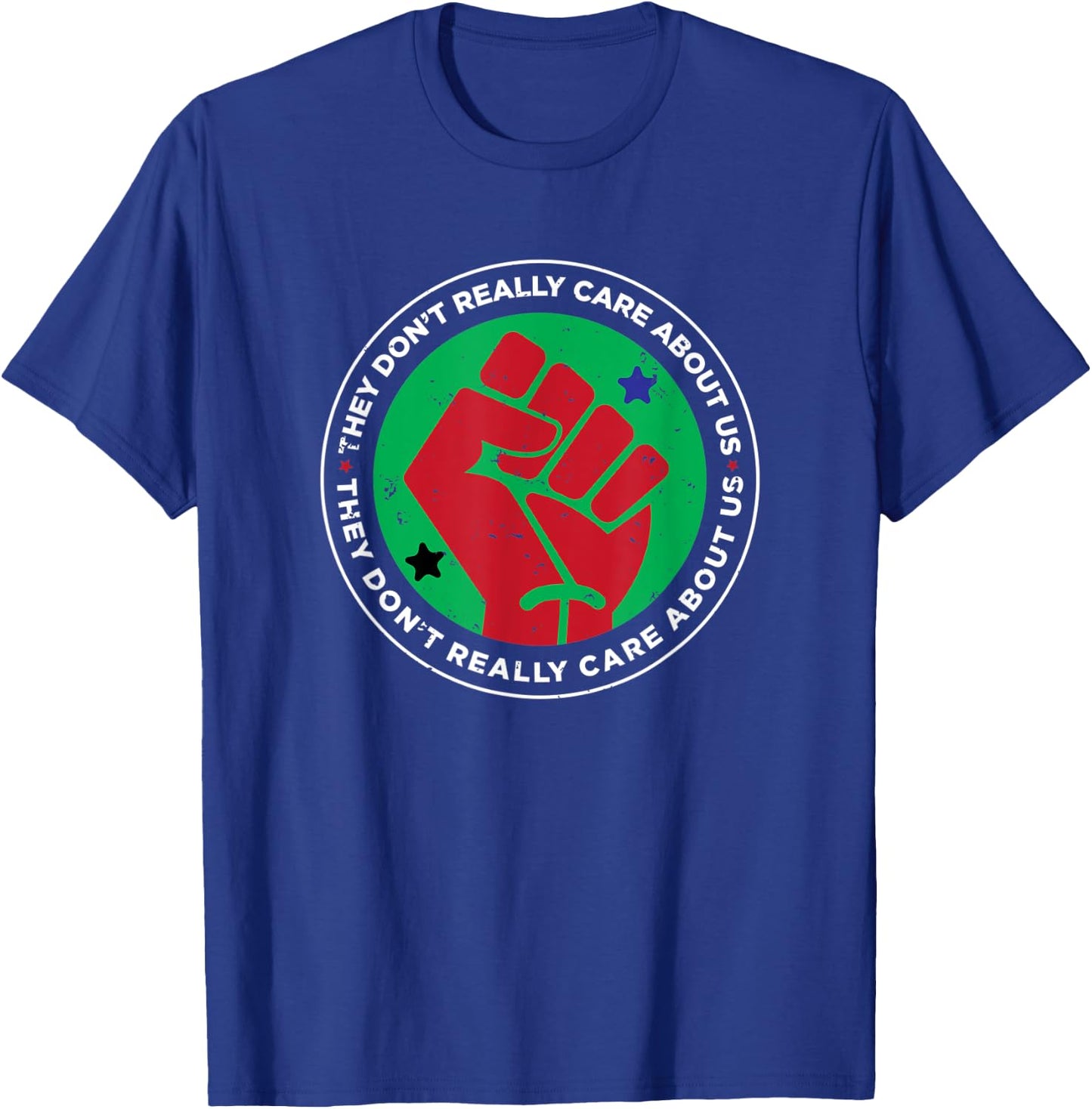 Revolution Fist They Don't Really Care About Us Novelty T-Shirt - T-Shirt | Royal