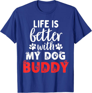 Dog Name Buddy Life Is Better With My Dog Named Buddy Men Women Kids T-Shirt - T-Shirt | Royal