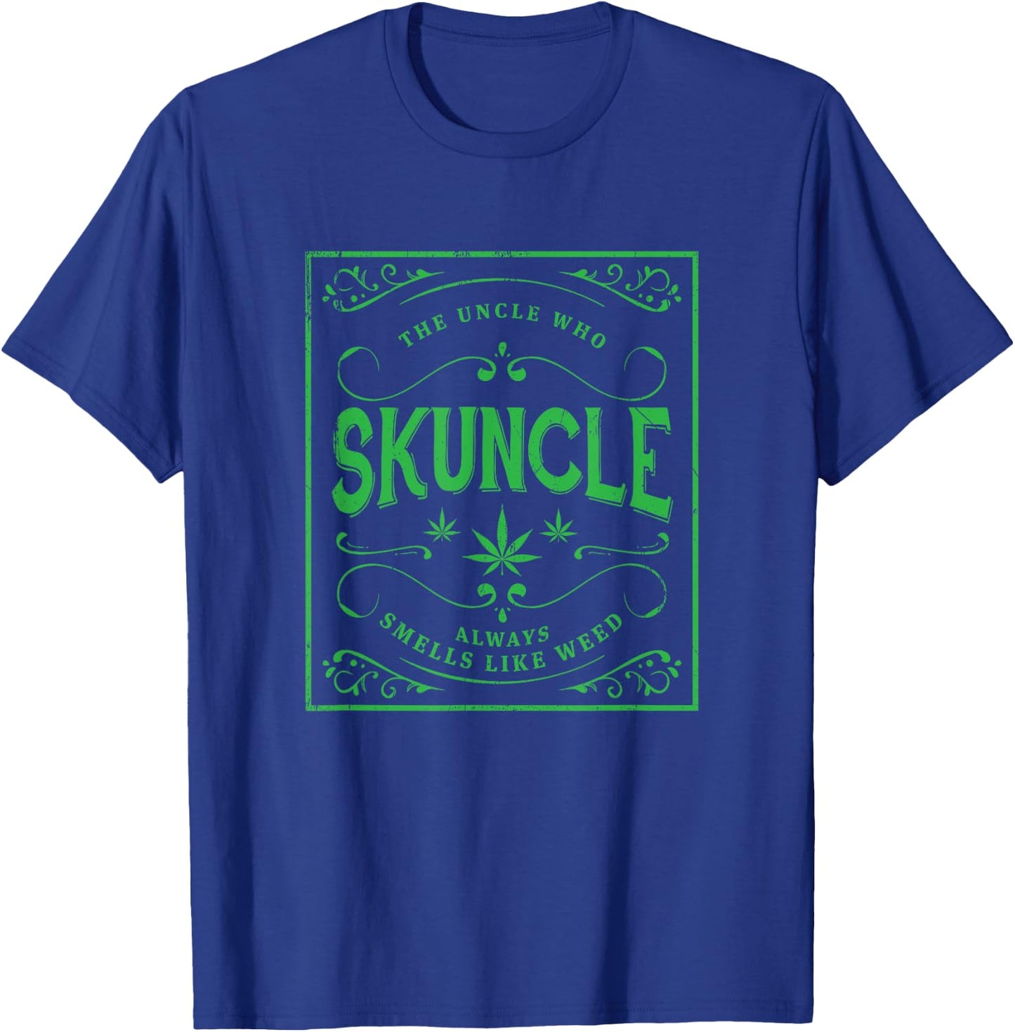 Skuncle, Green Marijuana Uncle, Always Smells Like Weed T-Shirt - T-Shirt | Royal