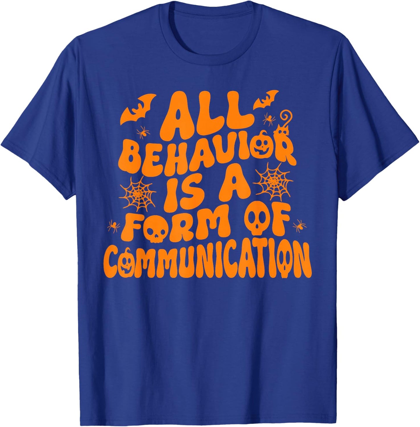 Aba Therapy All Behavior Is A Form Of Communication Spooky T-Shirt - T-Shirt | Royal