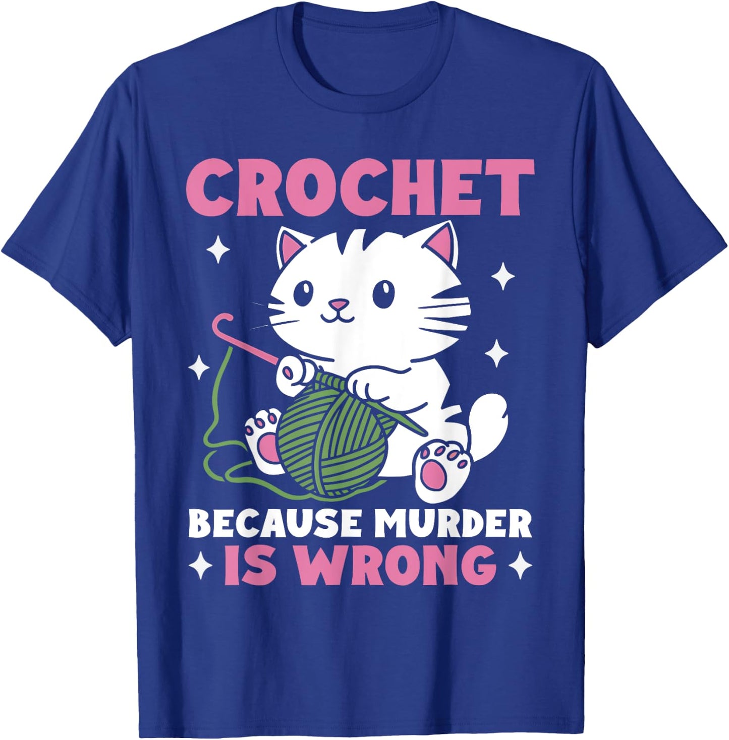 Crochet Because Murder Is Wrong Funny Cat Knits Men Women T-Shirt - T-Shirt | Royal
