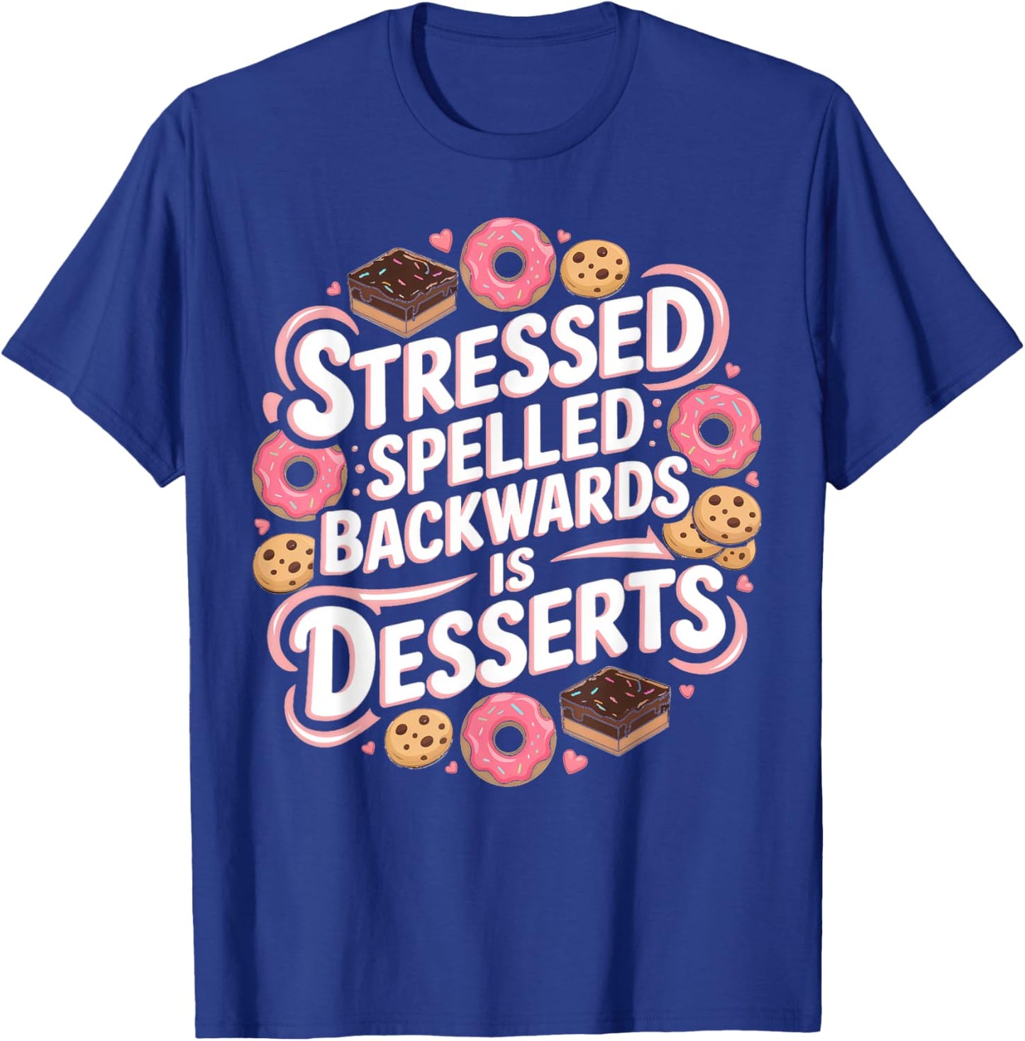 Stressed Spelled Backwards Is Desserts Cooking T-Shirt - T-Shirt | Royal