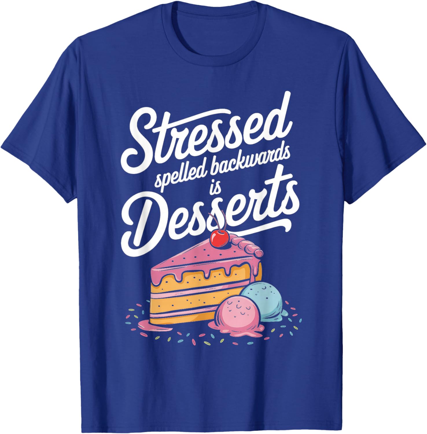 Stressed Spelled Backwards Is Desserts Cooking T-Shirt - T-Shirt | Royal