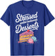 Stressed Spelled Backwards Is Desserts Cooking T-Shirt - T-Shirt | Royal