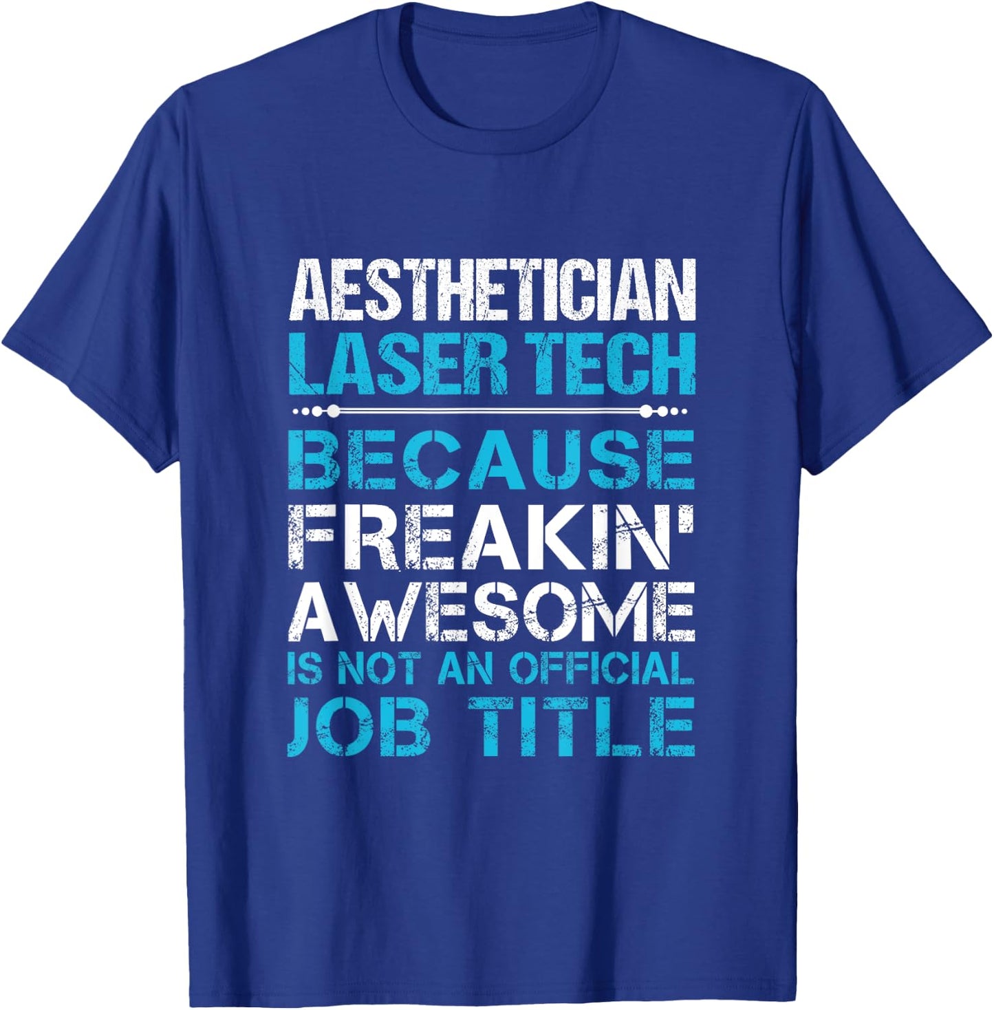 Aesthetician Laser Tech - Freaking Awesome T-Shirt - T-Shirt | Royal