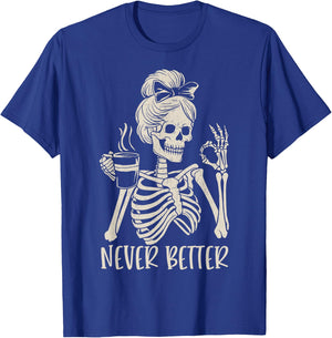 Messy Bun Drinking Coffee Never Better Skeleton T-Shirt - T-Shirt | Royal