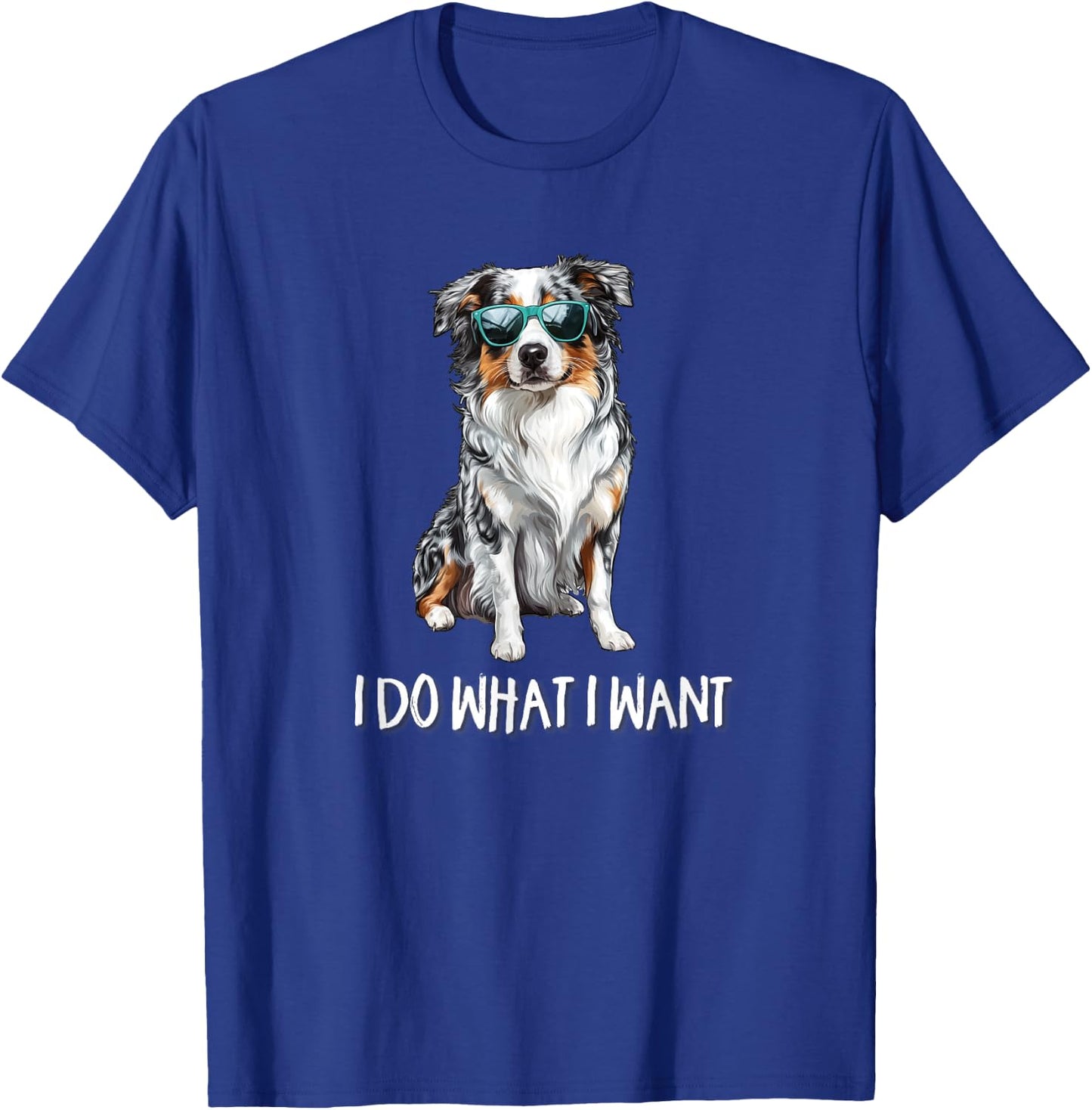 Funny Do What I Want Blue Merle Australian Shepherd Lover T-Shirt - T-Shirt | Royal