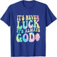 It's Never Luck It's Always God T-Shirt - T-Shirt | Royal