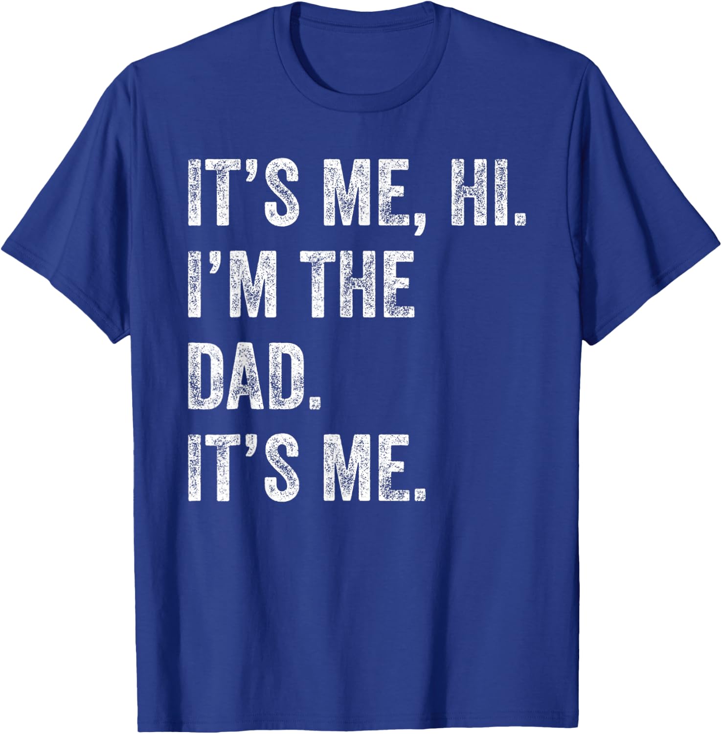 Fathers Day Shirt Funny Its Me Hi I'm The Dad Its Me Men T-Shirt - T-Shirt | Royal