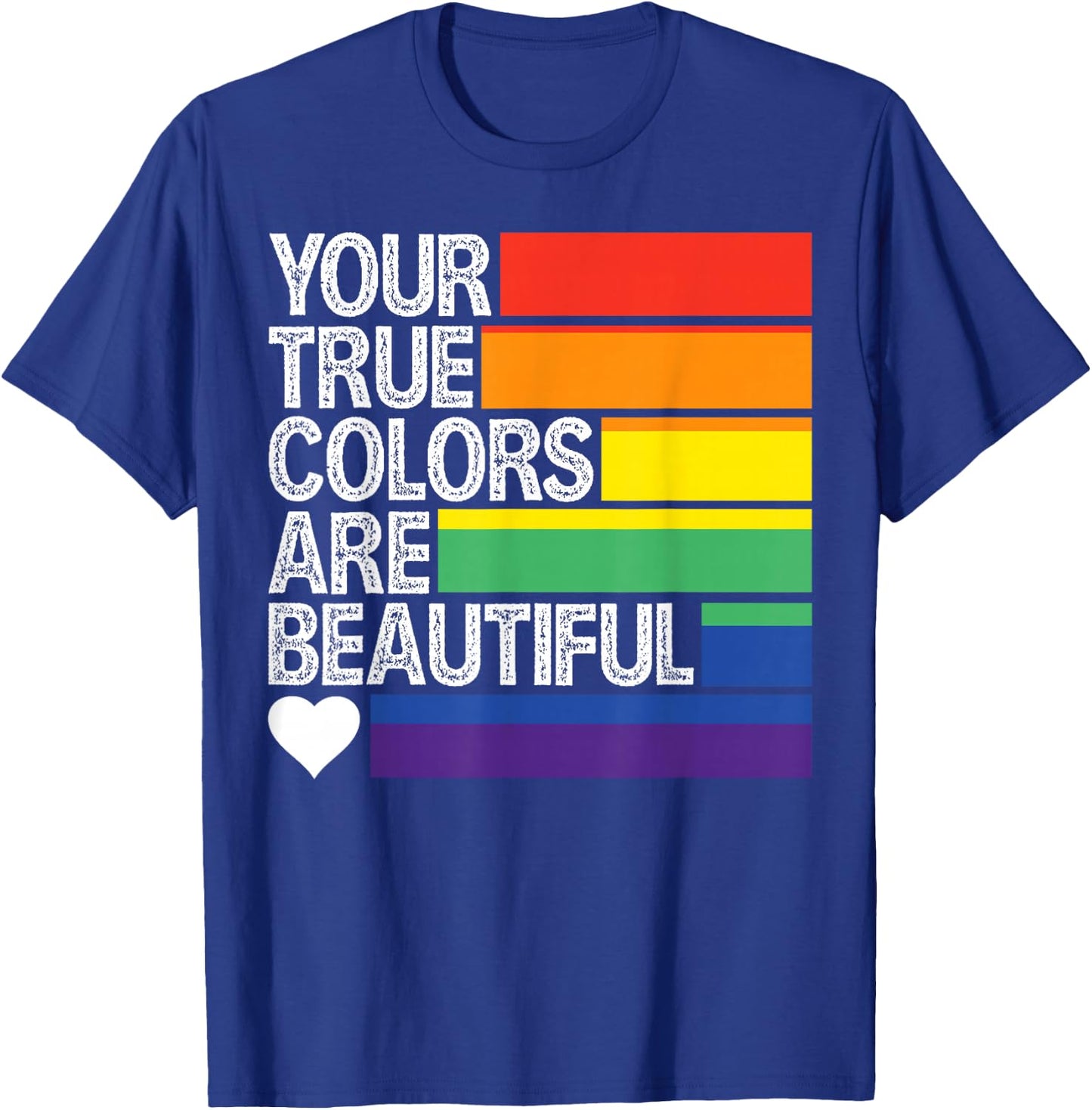 Your True Colors Are Beautiful T-Shirt - T-Shirt | Royal