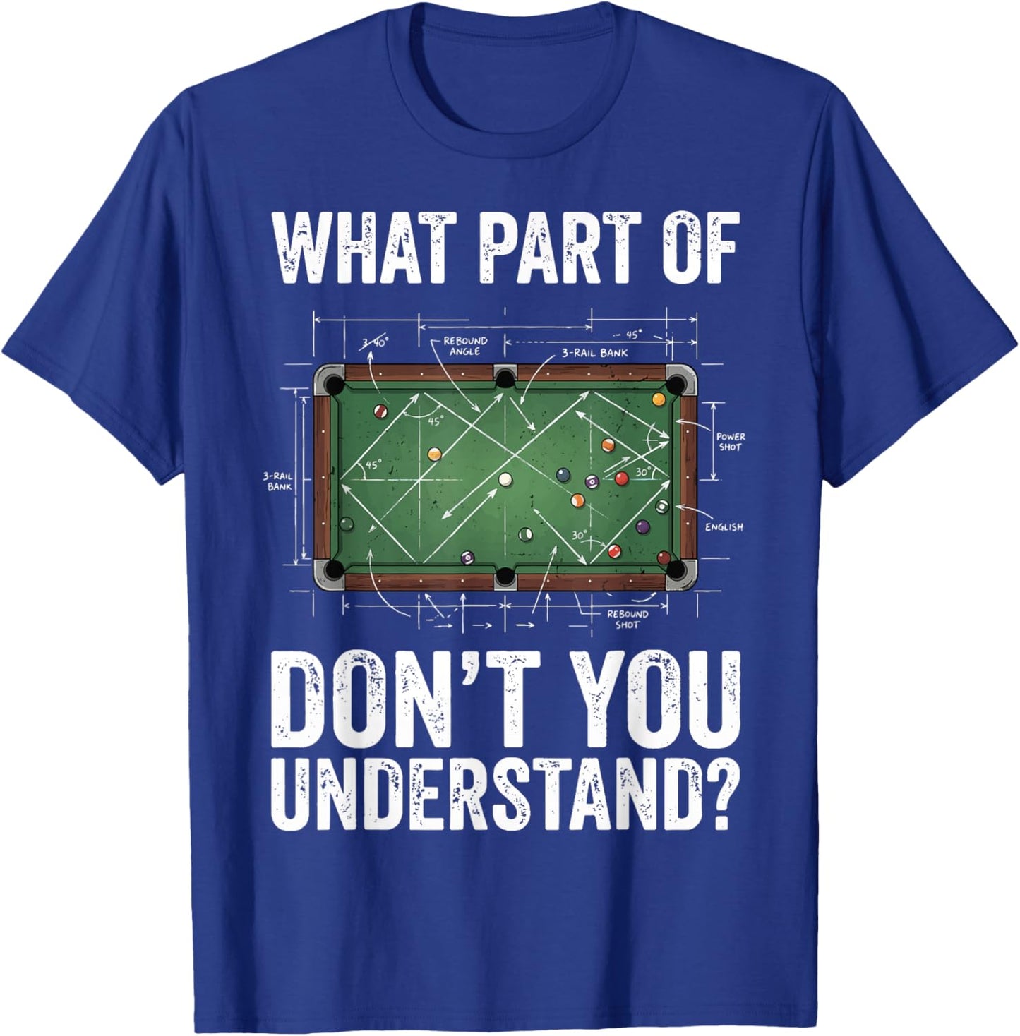 What Part of Don't You Understand Billiard T-Shirt - T-Shirt | Royal
