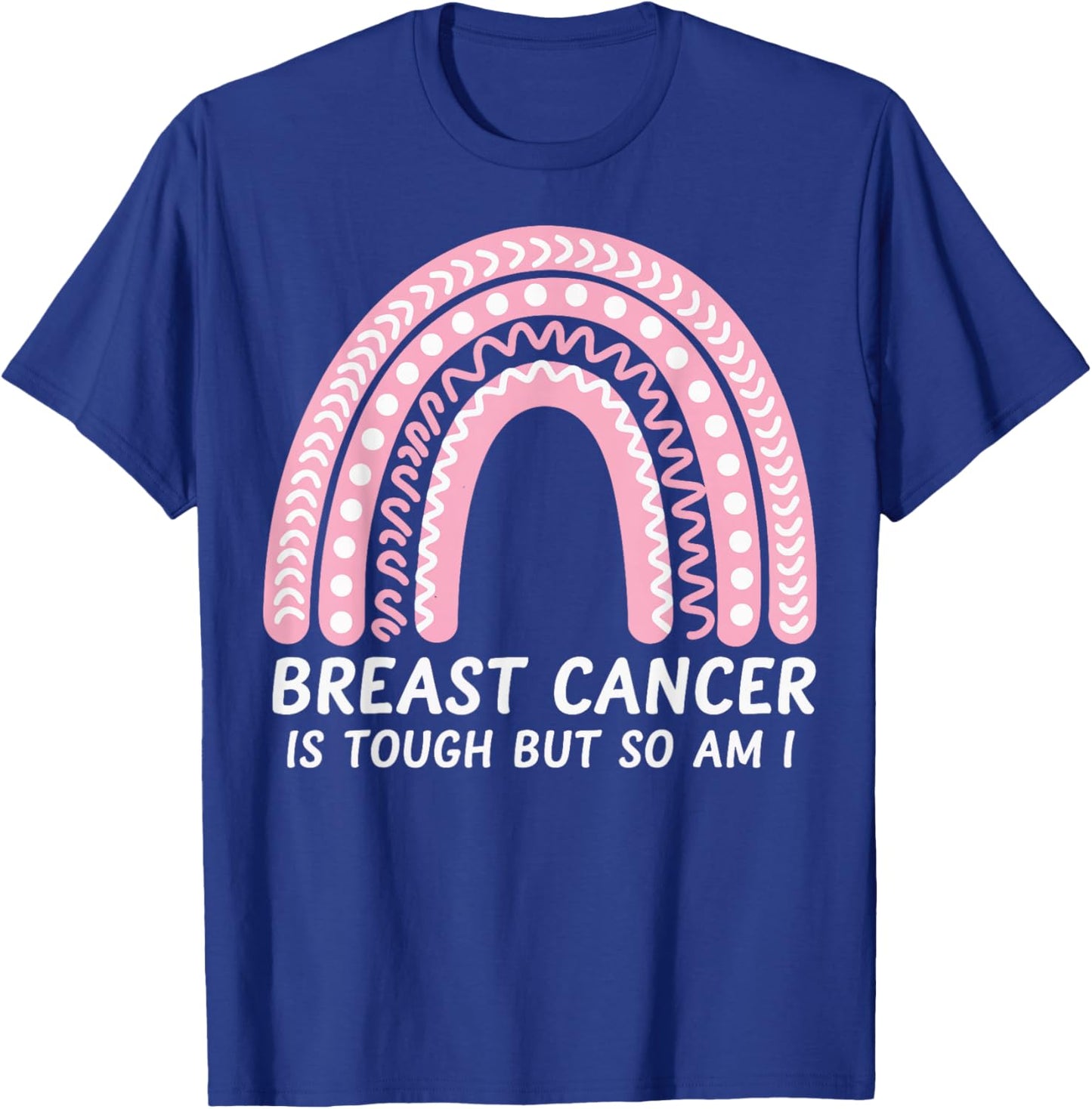Breast Cancer Is Tough But So Am I T-Shirt - T-Shirt | Royal