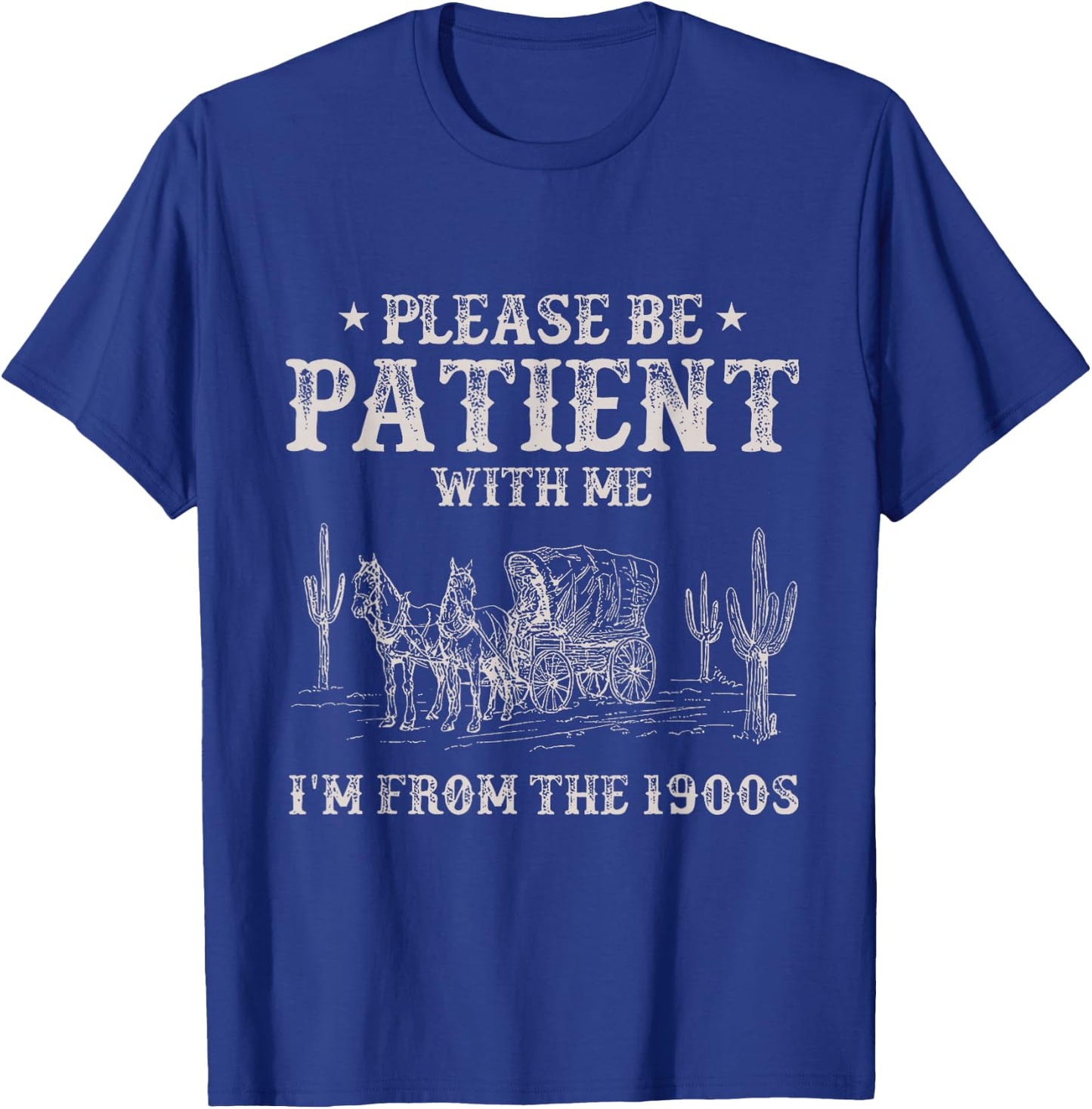 Please Be Patient With Me I'm From The 1900s Humorous Saying T-Shirt - T-Shirt | Royal