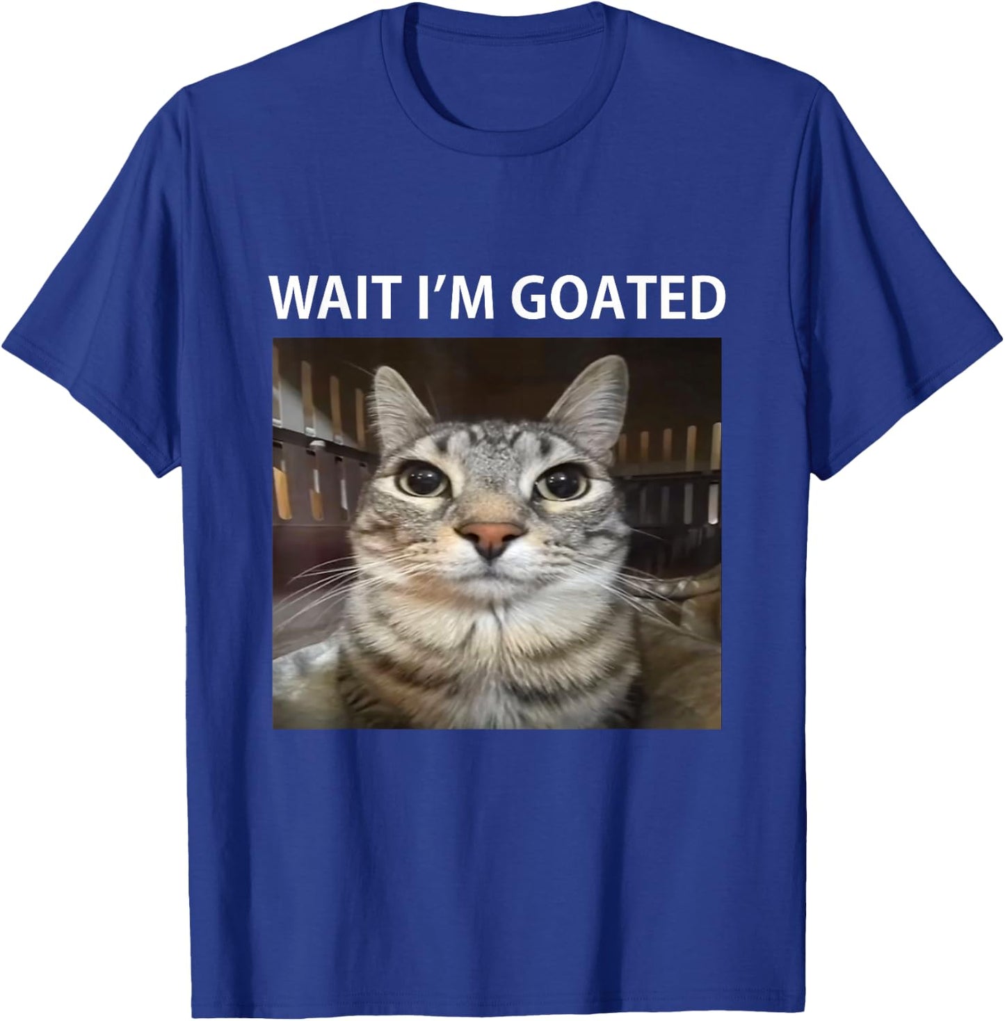 Wait I'm Goated Silly Cat Meme T-Shirt - T-Shirt | Royal