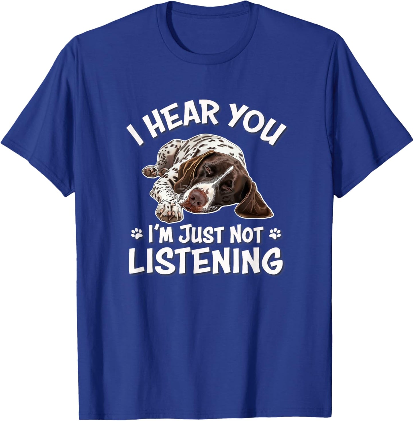 GSP Hunting Dog Hear You German Shorthaired Pointer T-Shirt - T-Shirt | Royal
