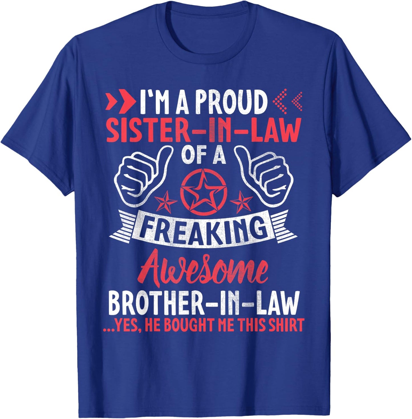 I'm A Proud Sister In Law Of Freaking Awesome Brother In Law T-Shirt - T-Shirt | Royal