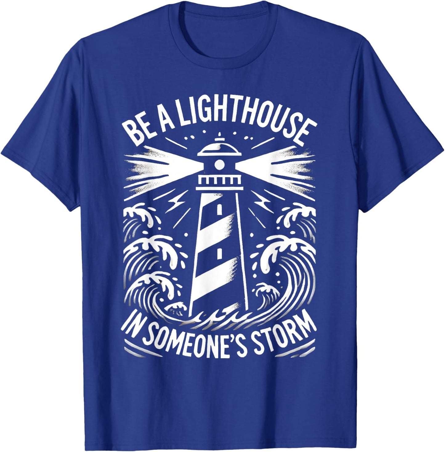 Stormy Sea Christian Be A Lighthouse In Someone's Storm T-Shirt - T-Shirt | Royal