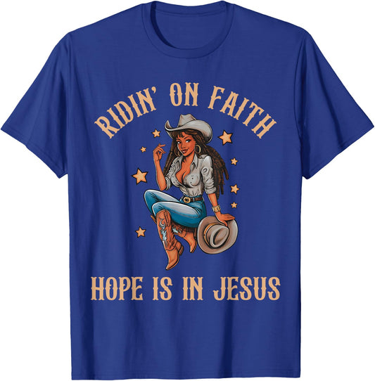 Ridin' On Faith Hope is in Jesus Black Cowgirl Christian T-Shirt - T-Shirt | Royal