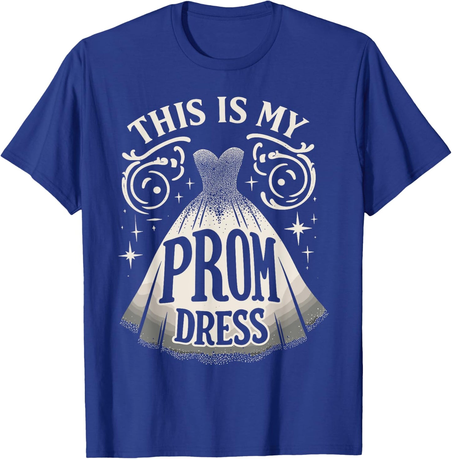 Prom Dress Party Night This Is My Prom Dress T-Shirt - T-Shirt | Royal