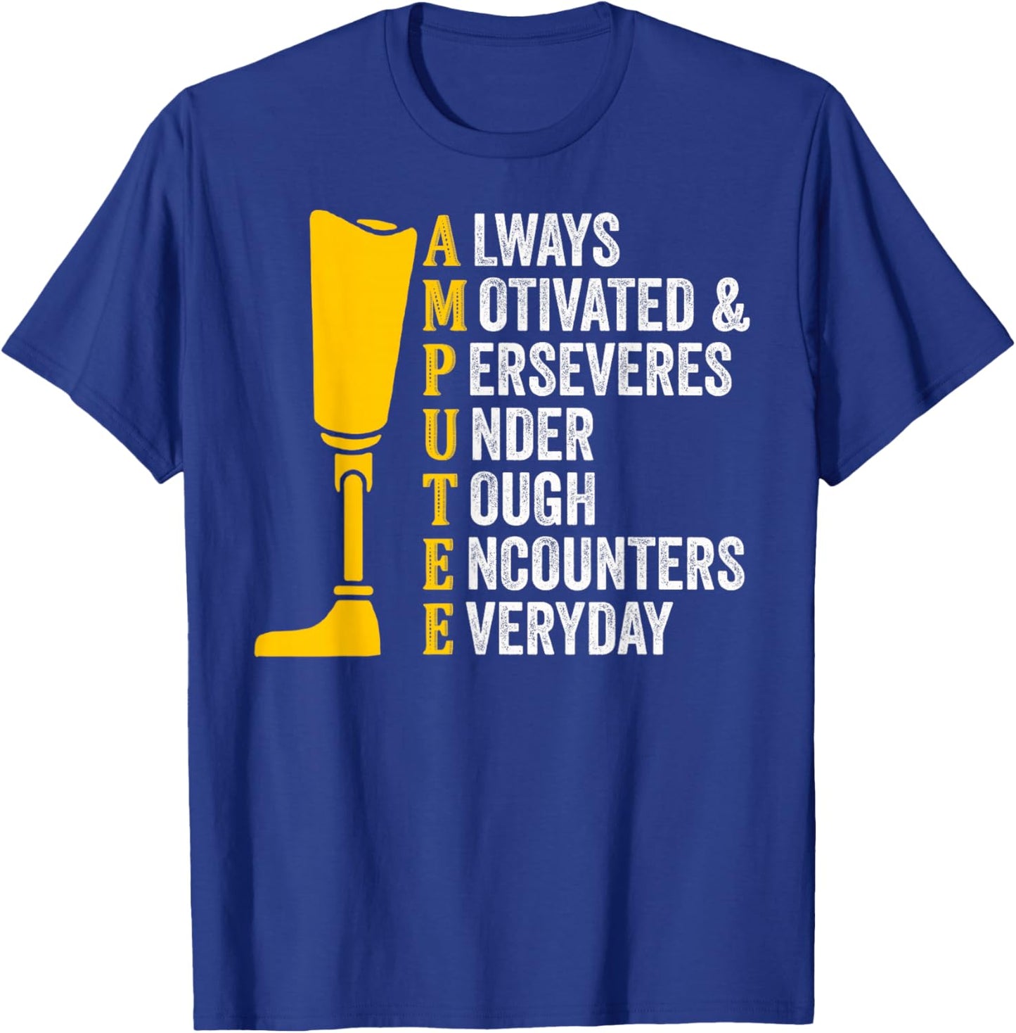 Amputee Quote Prosthetic Leg Arm Amputation T-Shirt - T-Shirt | Royal