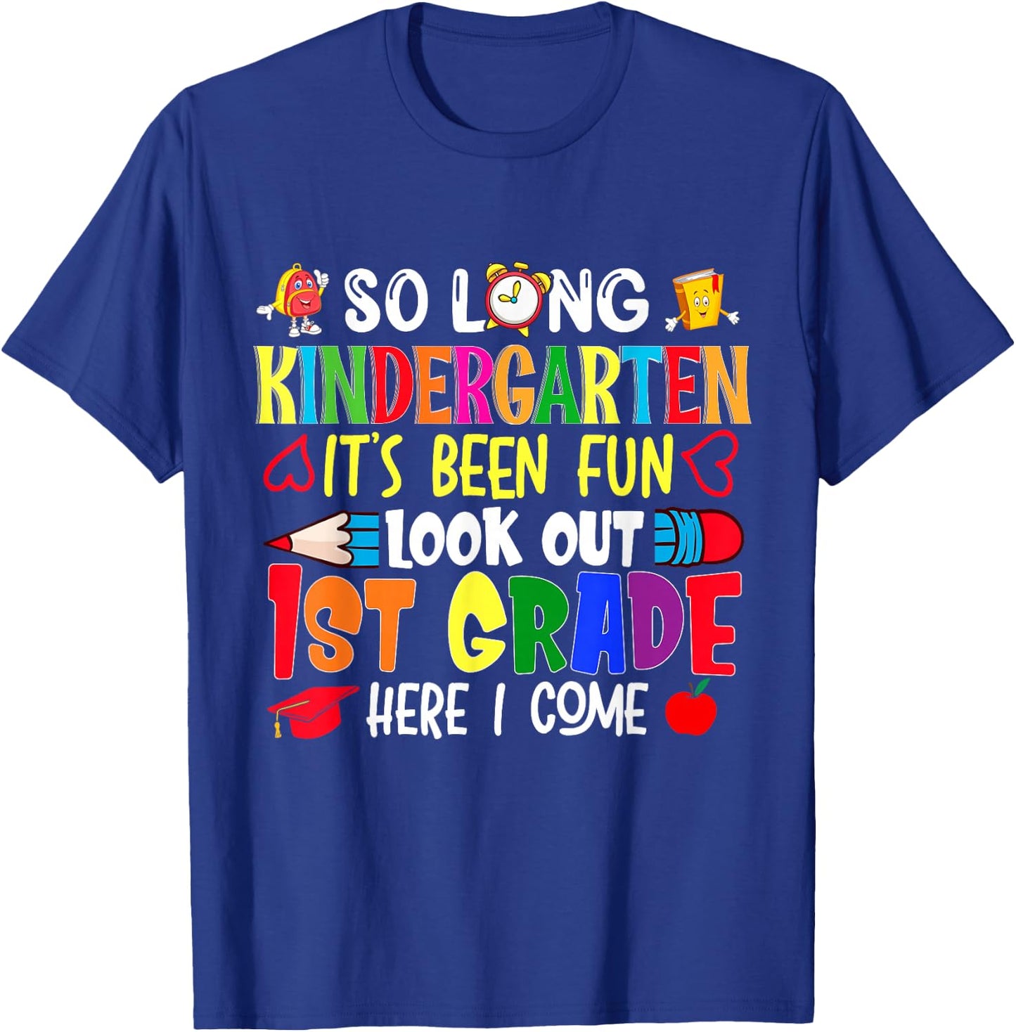 So Long Kindergarten It's been Fun Look Out 1st Grade T-Shirt - T-Shirt | Royal