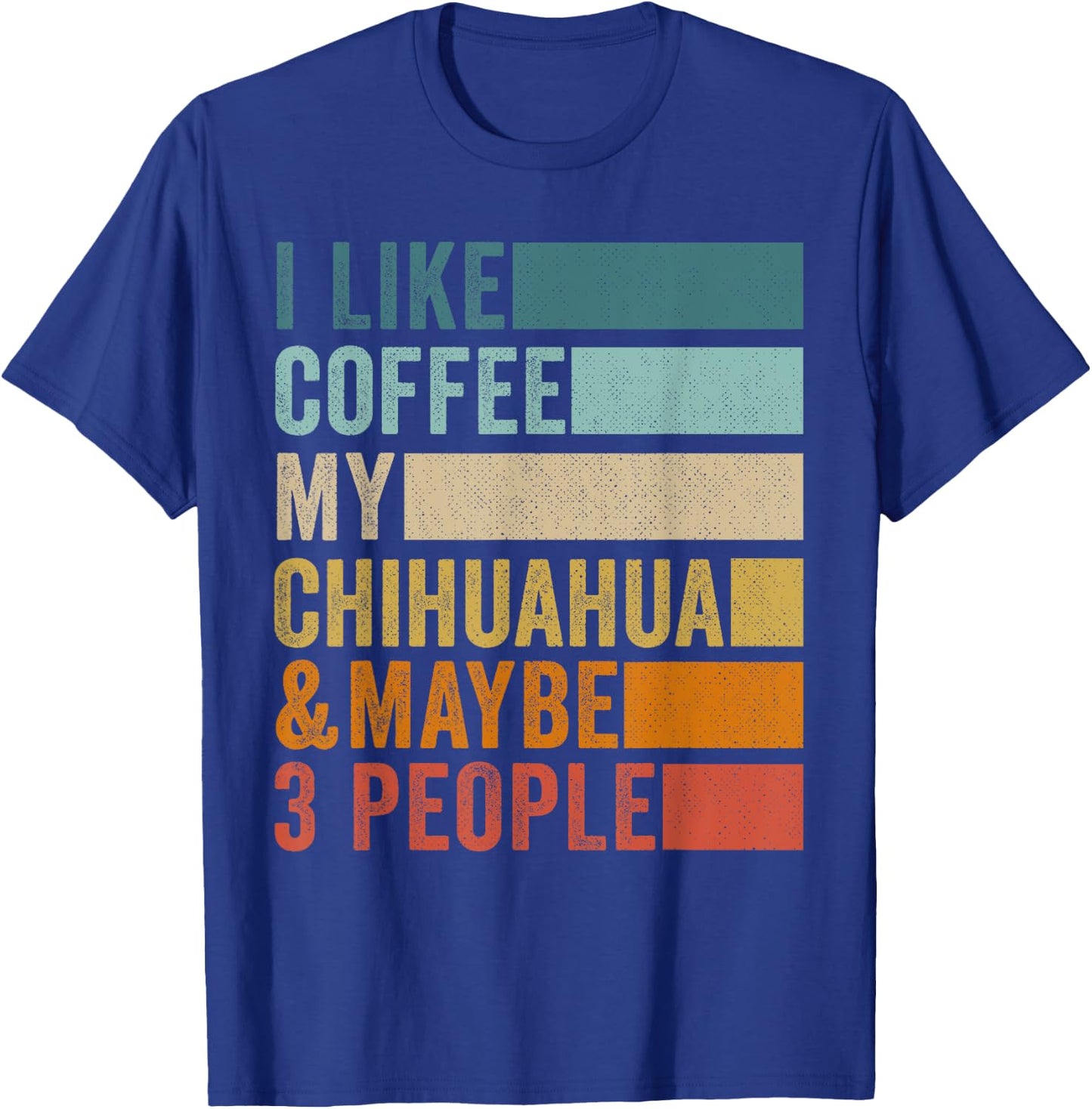 I Like Coffee My Chihuahua & Maybe 3 People Vintage Retro T-Shirt - T-Shirt | Royal