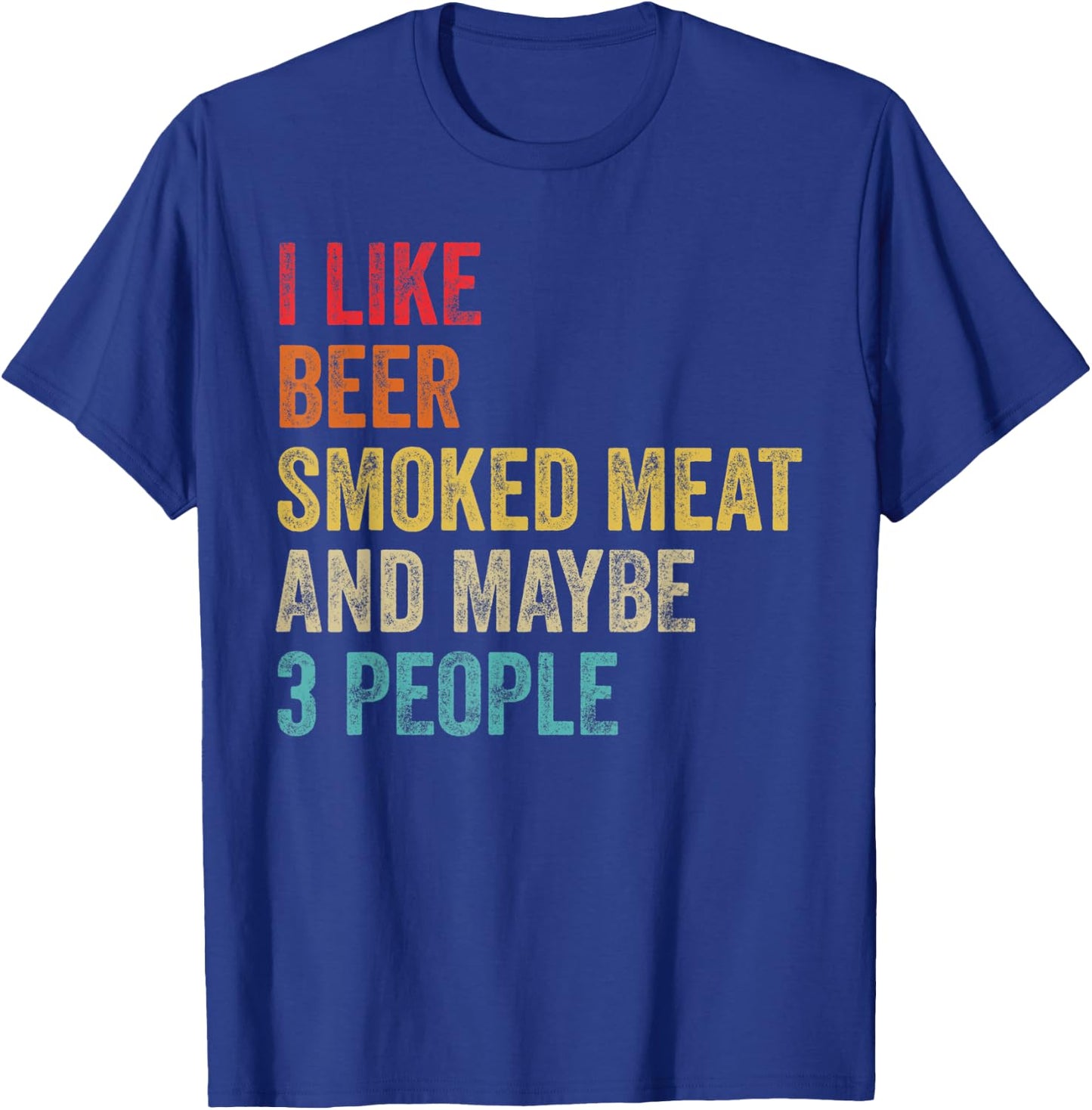 I Like Beer Smoked Meat & Maybe 3 People BBQ Barbecue Grill T-Shirt - T-Shirt | Royal