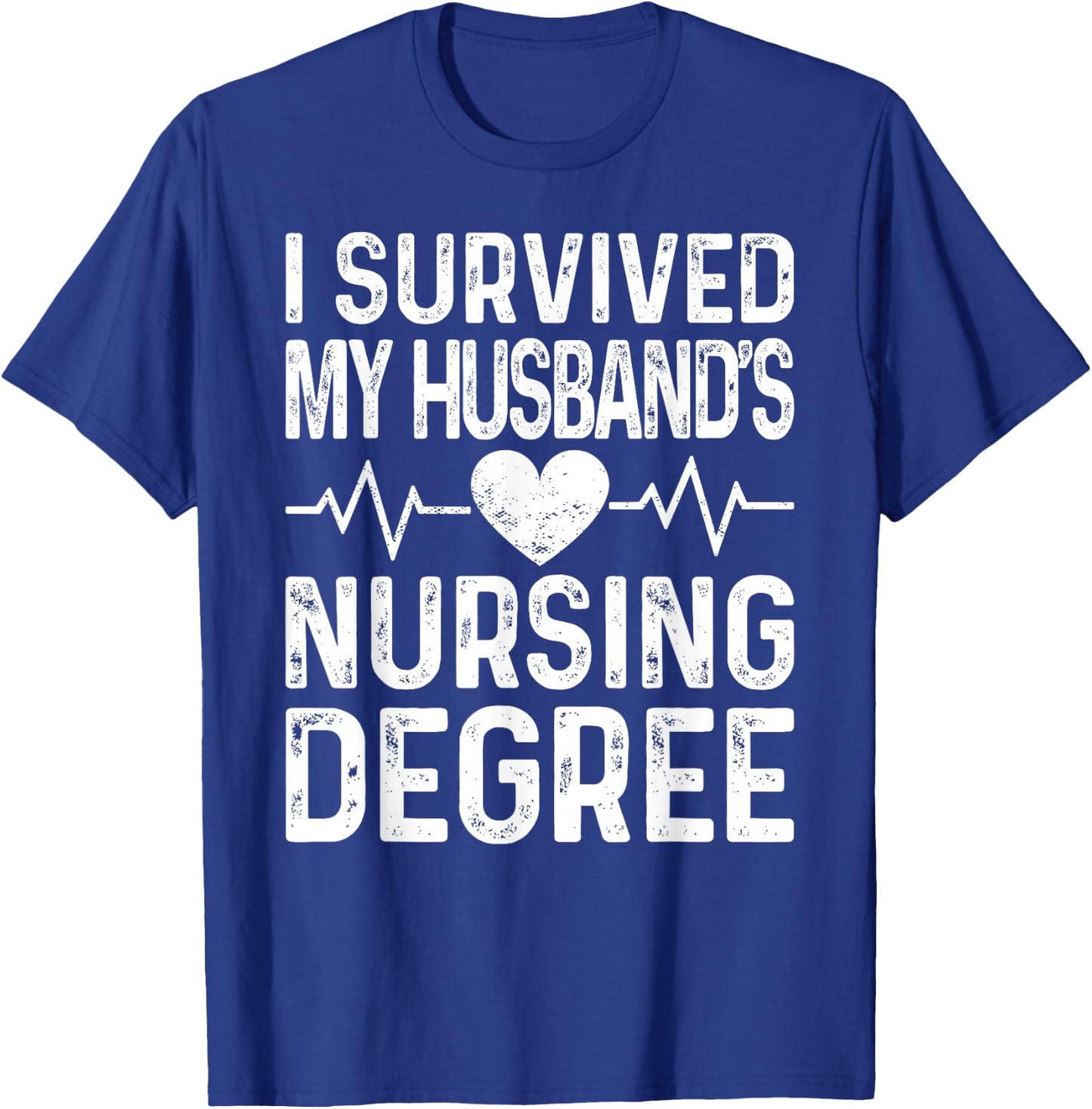 I Survived My Husband's Nursing Degree School Graduation T-Shirt - T-Shirt | Royal