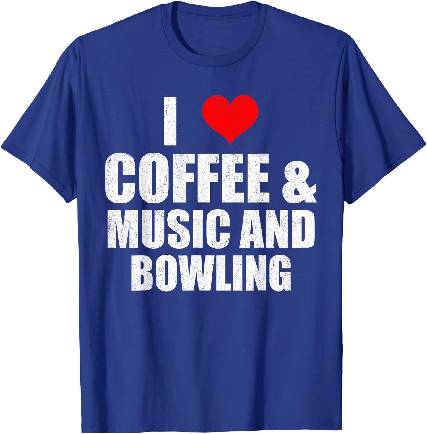 Fun Saying I Love Coffee Music And Bowling T-Shirt - T-Shirt | Royal