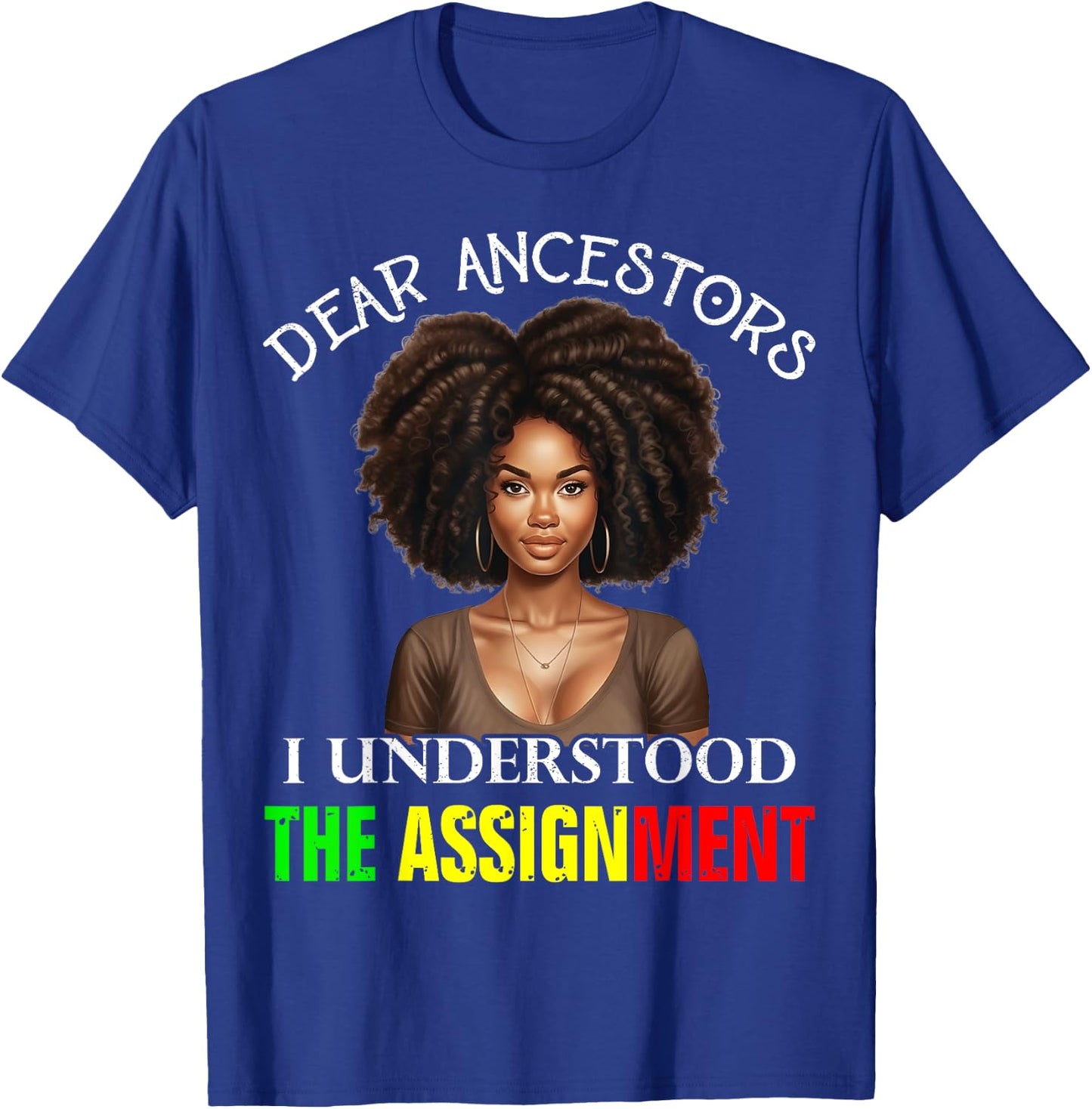 Dear Ancestors I Understood The Assignment Juneteenth Afro T-Shirt - T-Shirt | Royal
