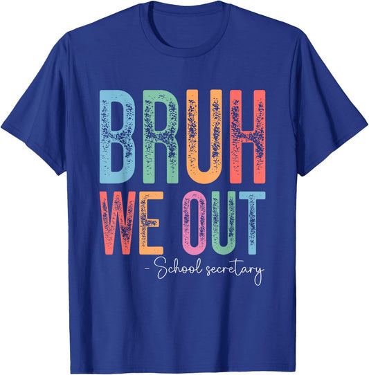 Bruh We Out School Secretary Happy Last Day of School T-Shirt - T-Shirt | Royal