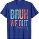 Bruh We Out School Secretary Happy Last Day of School T-Shirt - T-Shirt | Royal
